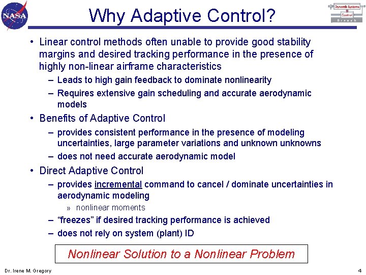 Why Adaptive Control? • Linear control methods often unable to provide good stability margins
