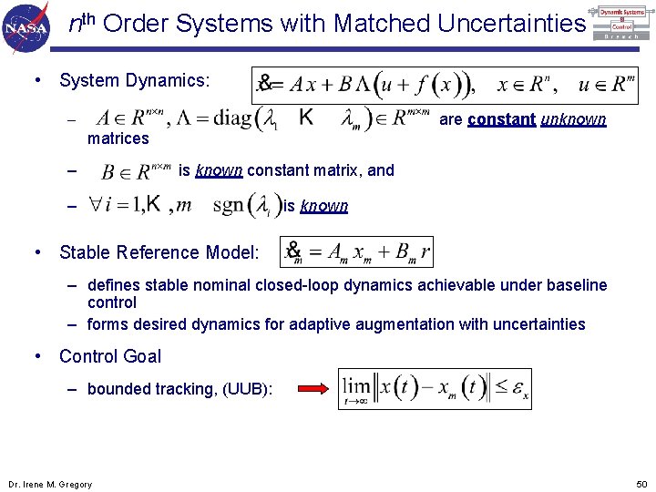 nth Order Systems with Matched Uncertainties • System Dynamics: are constant unknown – matrices