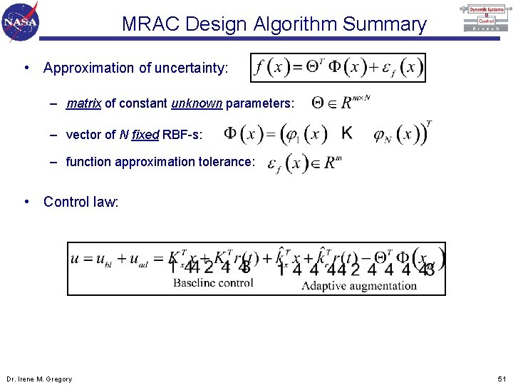 MRAC Design Algorithm Summary • Approximation of uncertainty: – matrix of constant unknown parameters: