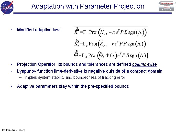 Adaptation with Parameter Projection • Modified adaptive laws: • Projection Operator, its bounds and