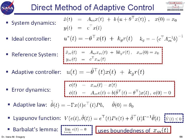 Direct Method of Adaptive Control § System dynamics: § Ideal controller: § Reference System: