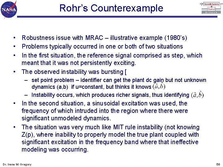 Rohr’s Counterexample • Robustness issue with MRAC – illustrative example (1980’s) • Problems typically