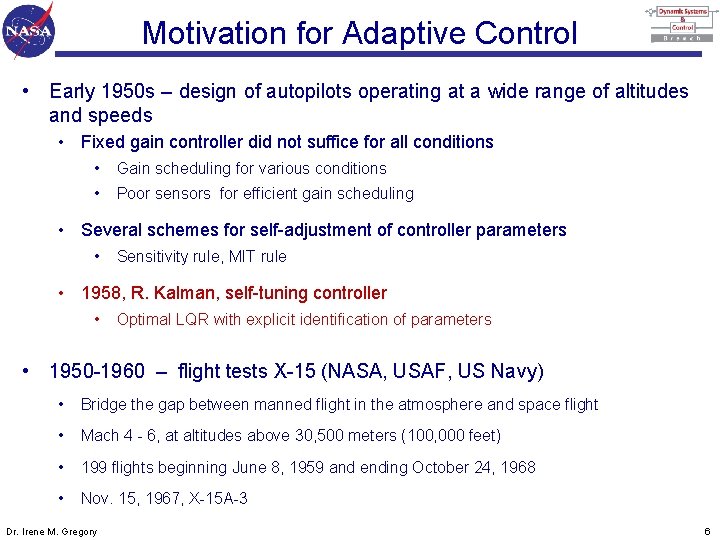 Motivation for Adaptive Control • Early 1950 s – design of autopilots operating at