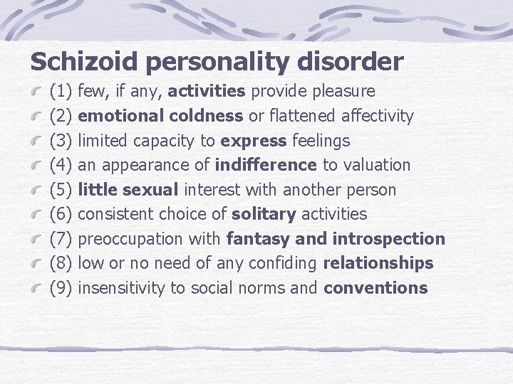 Schizoid personality disorder (1) (2) (3) (4) (5) (6) (7) (8) (9) few, if