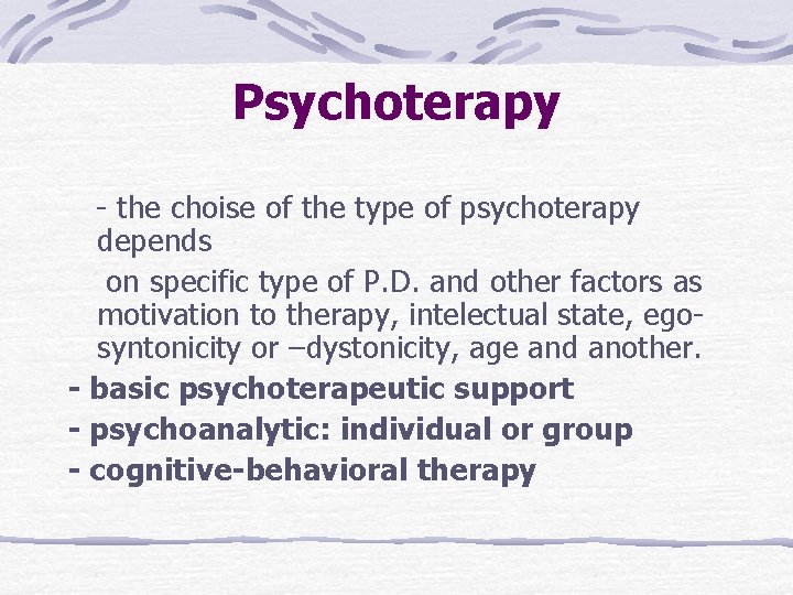 Psychoterapy - the choise of the type of psychoterapy depends on specific type of