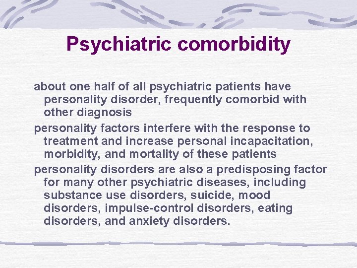 Psychiatric comorbidity about one half of all psychiatric patients have personality disorder, frequently comorbid