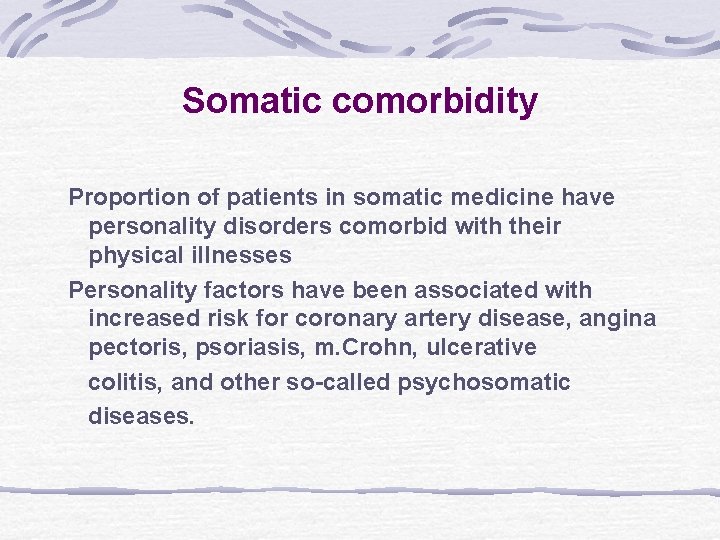Somatic comorbidity Proportion of patients in somatic medicine have personality disorders comorbid with their