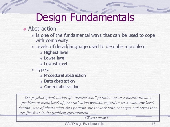 Design Fundamentals Abstraction Is one of the fundamental ways that can be used to