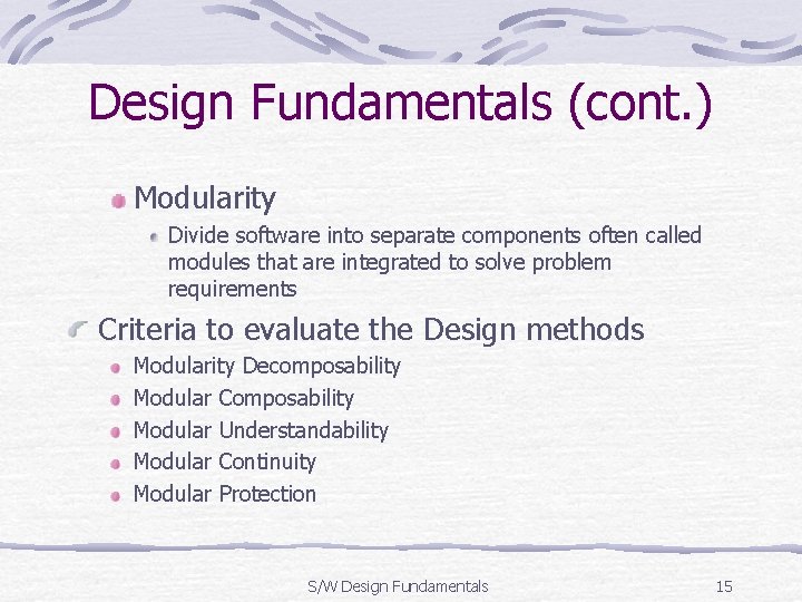 Design Fundamentals (cont. ) Modularity Divide software into separate components often called modules that