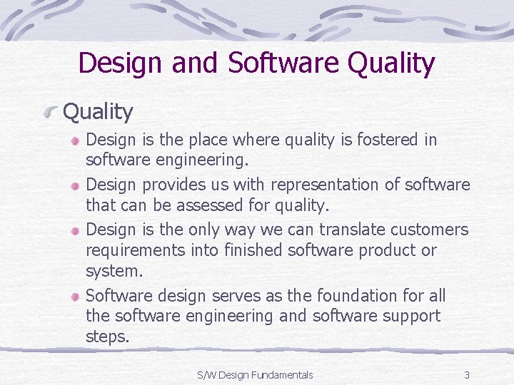 Design and Software Quality Design is the place where quality is fostered in software