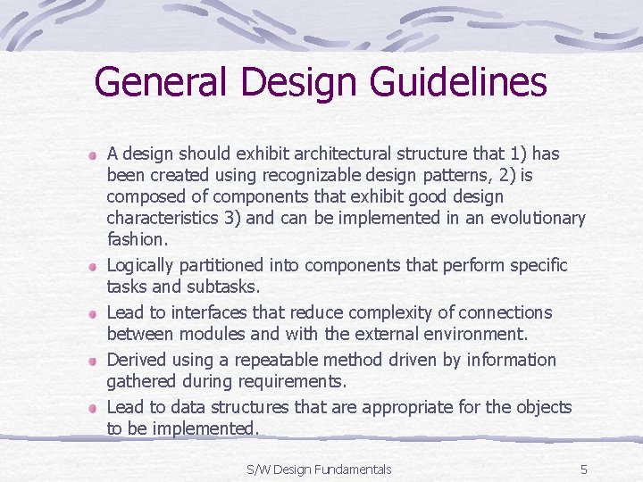 General Design Guidelines A design should exhibit architectural structure that 1) has been created