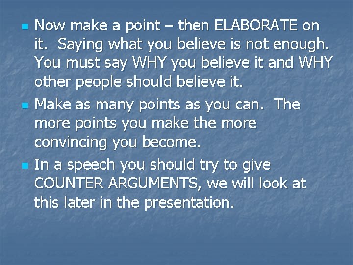 n n n Now make a point – then ELABORATE on it. Saying what