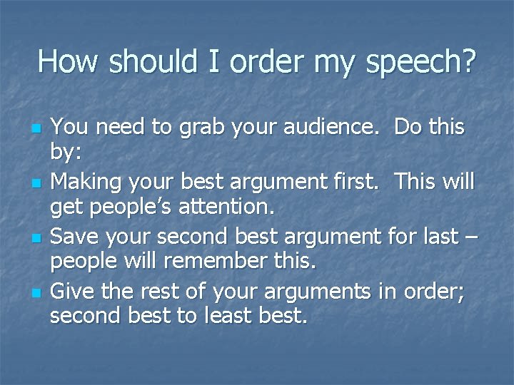 How should I order my speech? n n You need to grab your audience.