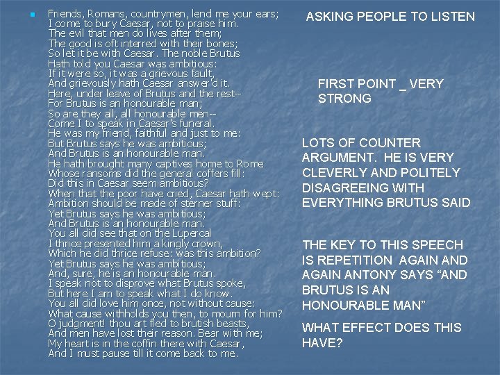 n Friends, Romans, countrymen, lend me your ears; I come to bury Caesar, not