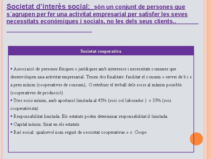 Societat d’interès social: són un conjunt de persones que s´agrupen per fer una activitat