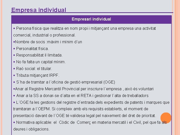 Empresa individual Empresari individual § Persona física que realitza en nom propi i mitjançant