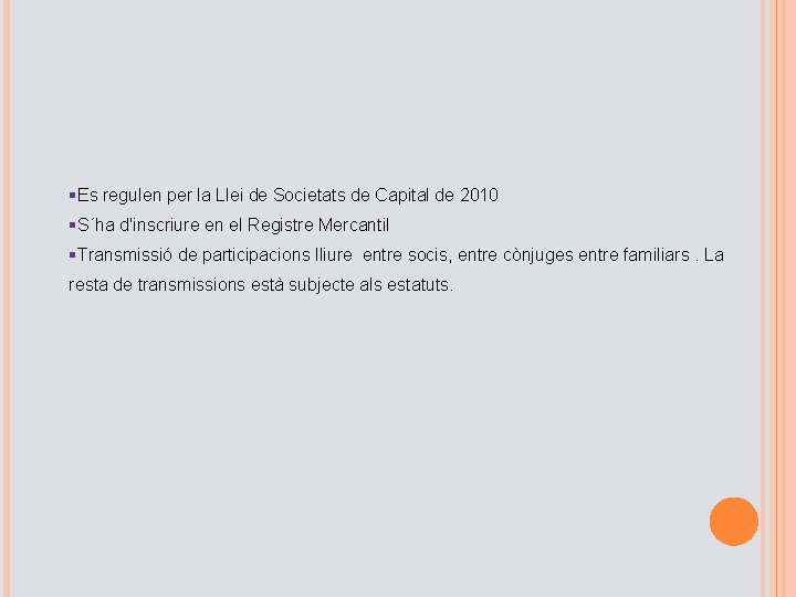 §Es regulen per la Llei de Societats de Capital de 2010 §S´ha d'inscriure en