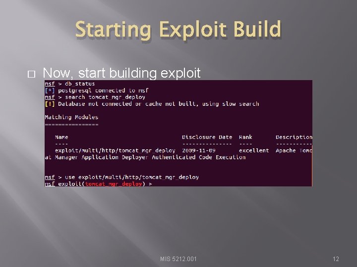 Starting Exploit Build � Now, start building exploit MIS 5212. 001 12 