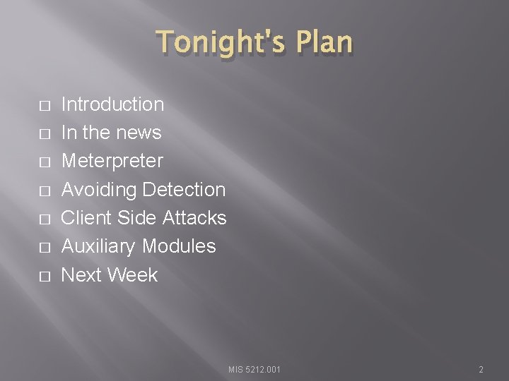 Tonight's Plan � � � � Introduction In the news Meterpreter Avoiding Detection Client