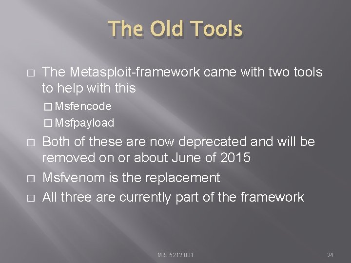 The Old Tools � The Metasploit-framework came with two tools to help with this