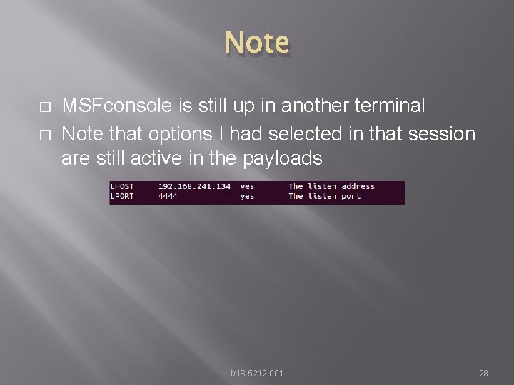 Note � � MSFconsole is still up in another terminal Note that options I