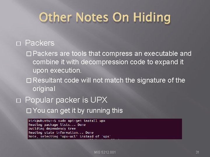 Other Notes On Hiding � Packers are tools that compress an executable and combine