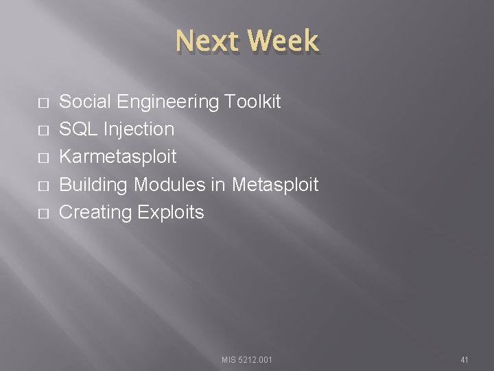 Next Week � � � Social Engineering Toolkit SQL Injection Karmetasploit Building Modules in
