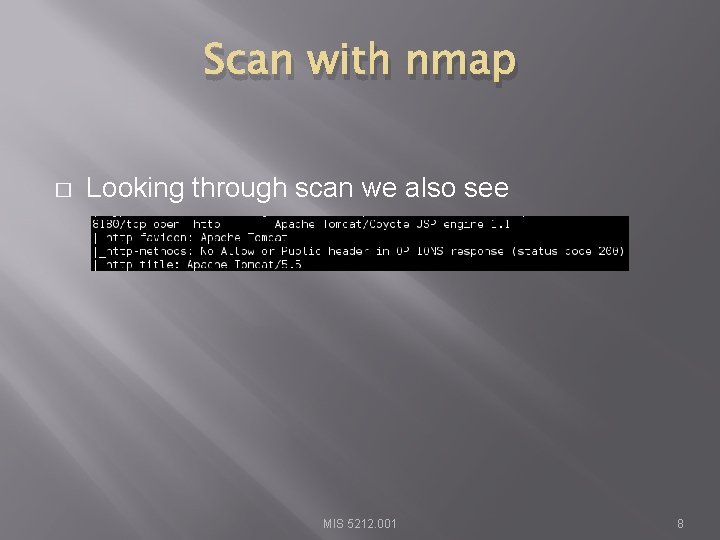 Scan with nmap � Looking through scan we also see MIS 5212. 001 8