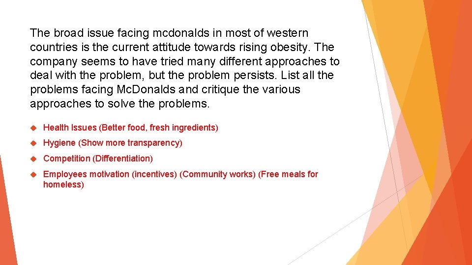 The broad issue facing mcdonalds in most of western countries is the current attitude