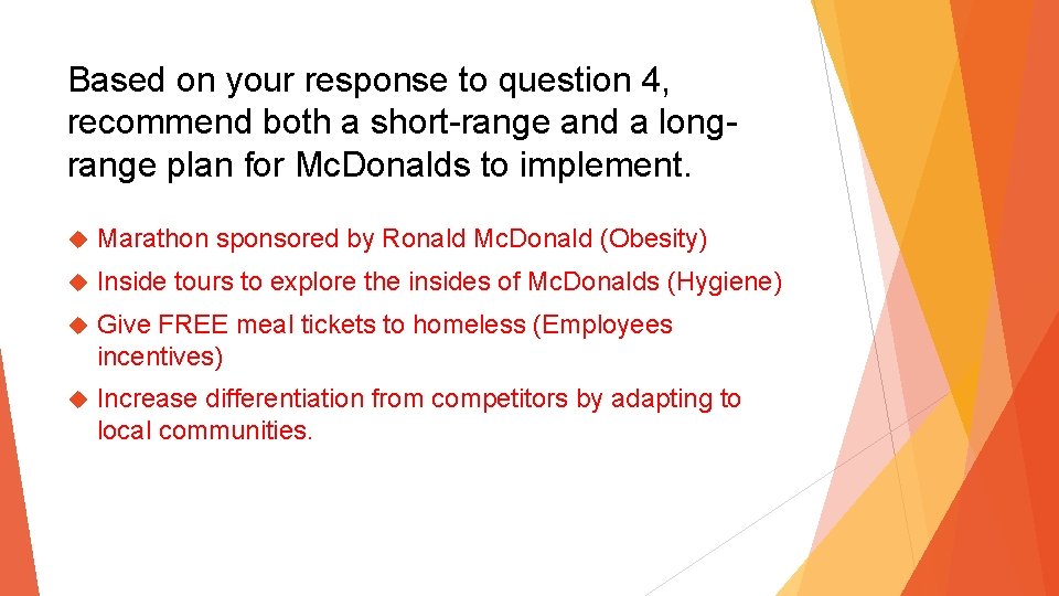 Based on your response to question 4, recommend both a short-range and a longrange
