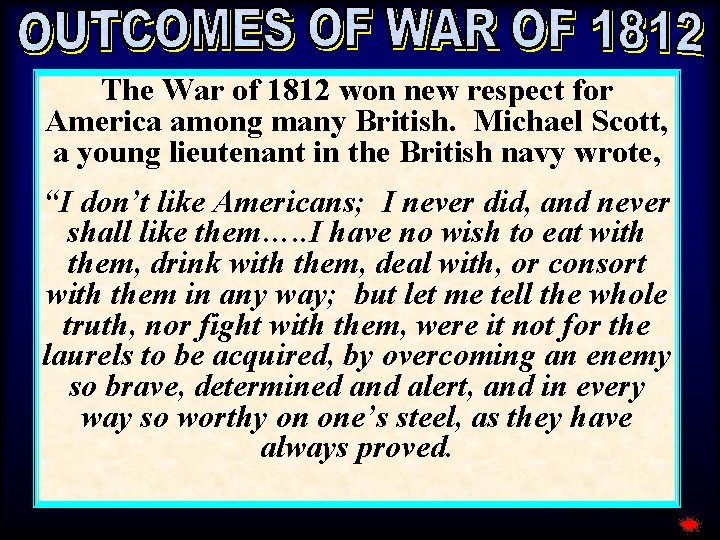 The War of 1812 won new respect for America among many British. Michael Scott,