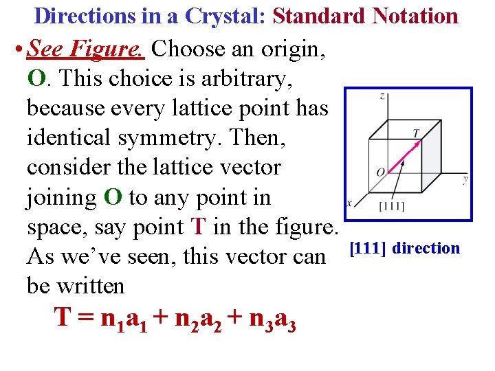 Directions in a Crystal: Standard Notation • See Figure. Choose an origin, O. This