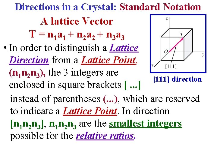 Directions in a Crystal: Standard Notation A lattice Vector T = n 1 a