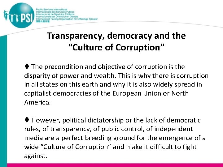 Transparency, democracy and the “Culture of Corruption” The precondition and objective of corruption is
