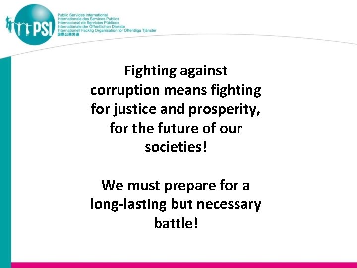 Fighting against corruption means fighting for justice and prosperity, for the future of our