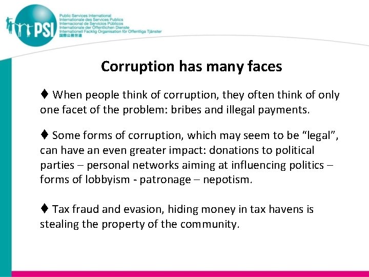 Corruption has many faces When people think of corruption, they often think of only