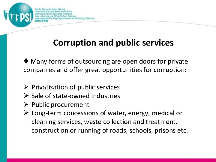 Corruption and public services Many forms of outsourcing are open doors for private companies