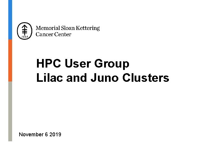 HPC User Group Lilac and Juno Clusters November 6 2019 