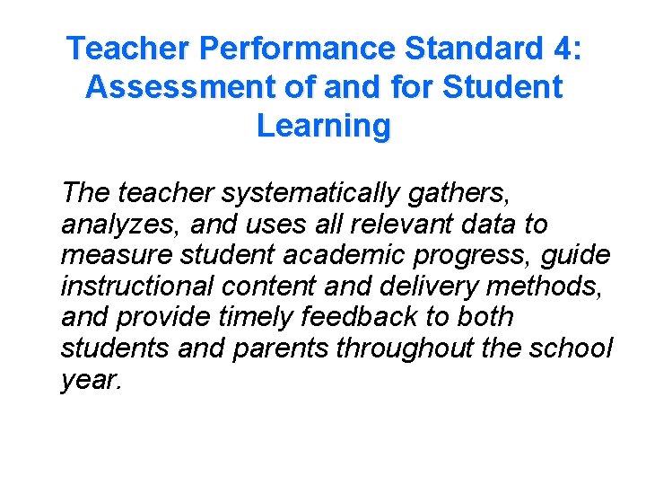 Teacher Performance Standard 4: Assessment of and for Student Learning The teacher systematically gathers,