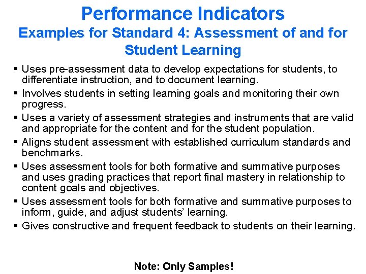 Performance Indicators Examples for Standard 4: Assessment of and for Student Learning § Uses