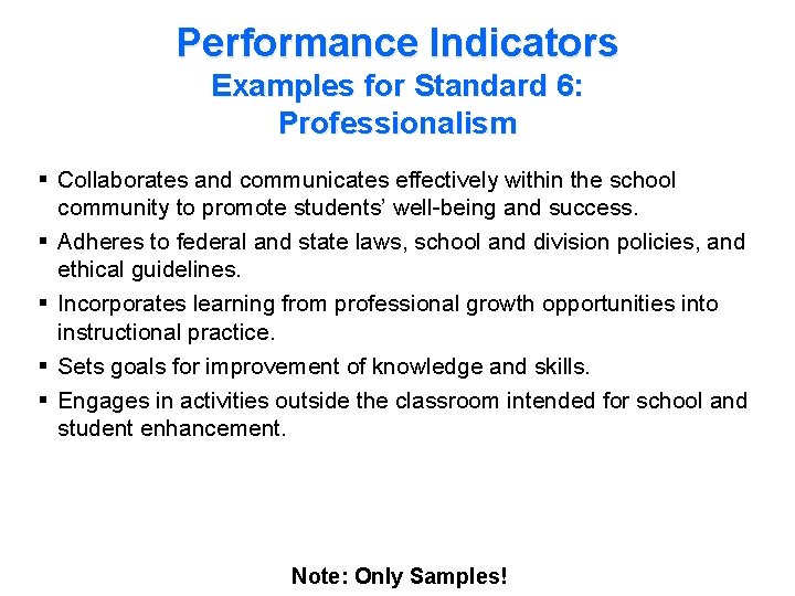 Performance Indicators Examples for Standard 6: Professionalism § Collaborates and communicates effectively within the
