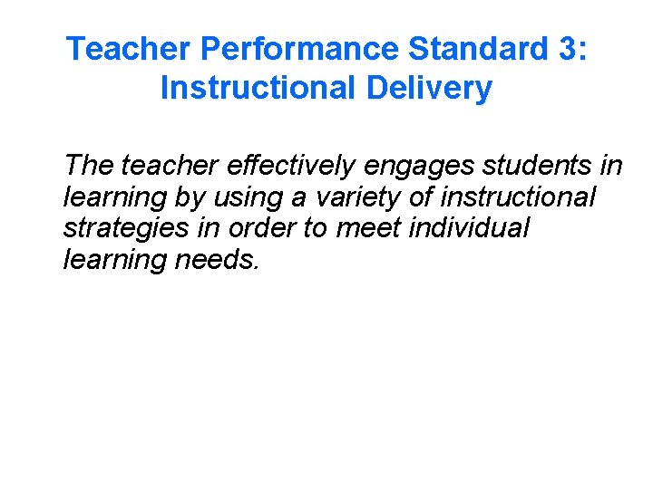 Teacher Performance Standard 3: Instructional Delivery The teacher effectively engages students in learning by