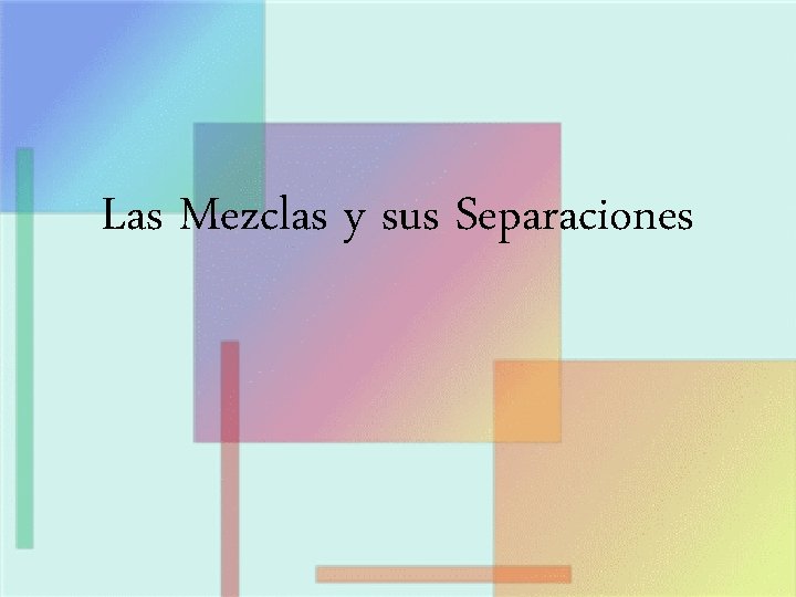 Las Mezclas y sus Separaciones 