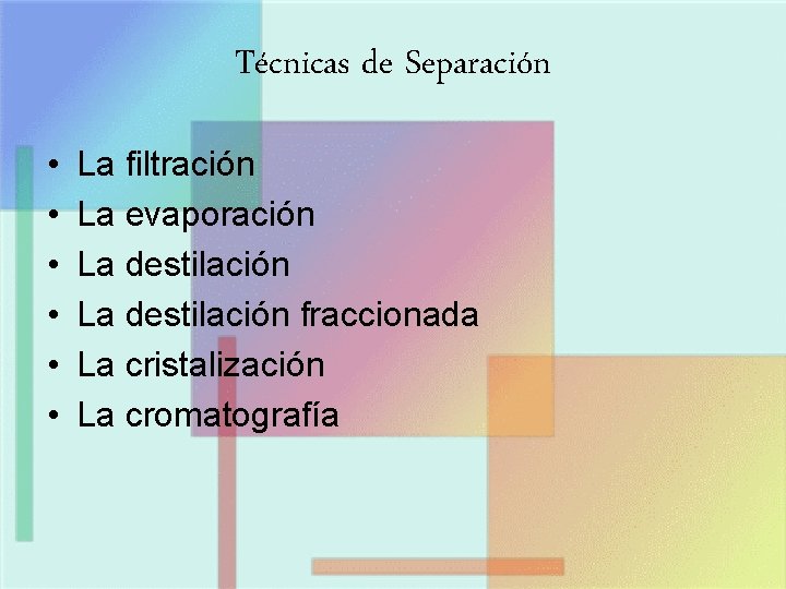 Técnicas de Separación • • • La filtración La evaporación La destilación fraccionada La