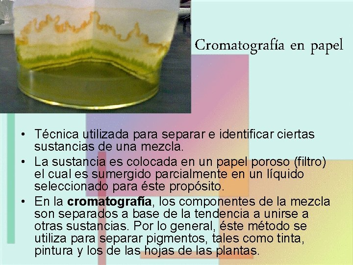 Cromatografía en papel • Técnica utilizada para separar e identificar ciertas sustancias de una