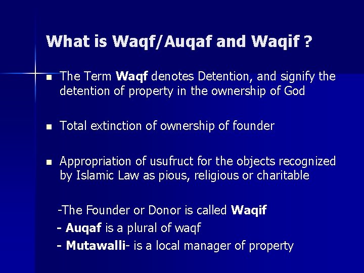 What is Waqf/Auqaf and Waqif ? n The Term Waqf denotes Detention, and signify