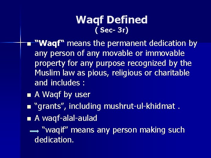 Waqf Defined ( Sec- 3 r) “Waqf“ means the permanent dedication by any person