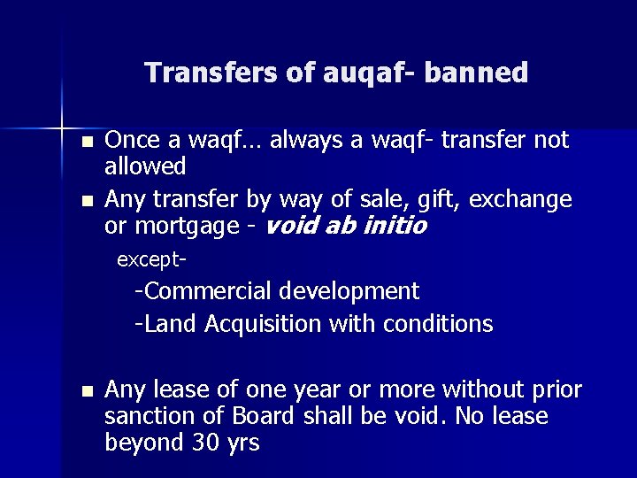 Transfers of auqaf- banned n n Once a waqf… always a waqf- transfer not