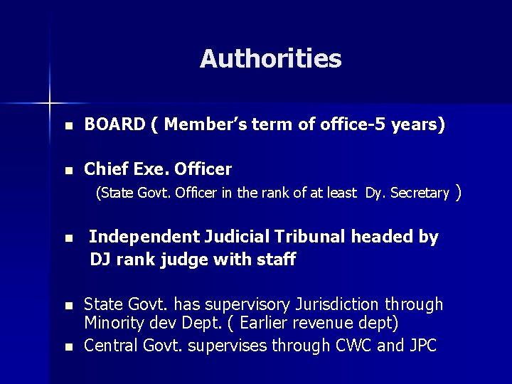 Authorities n BOARD ( Member’s term of office-5 years) n Chief Exe. Officer (State