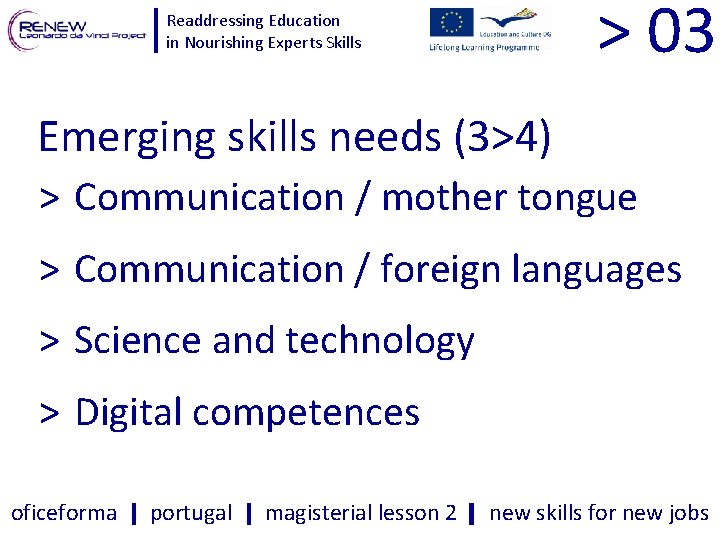 > 03 Readdressing Education in Nourishing Experts Skills Emerging skills needs (3>4) > Communication